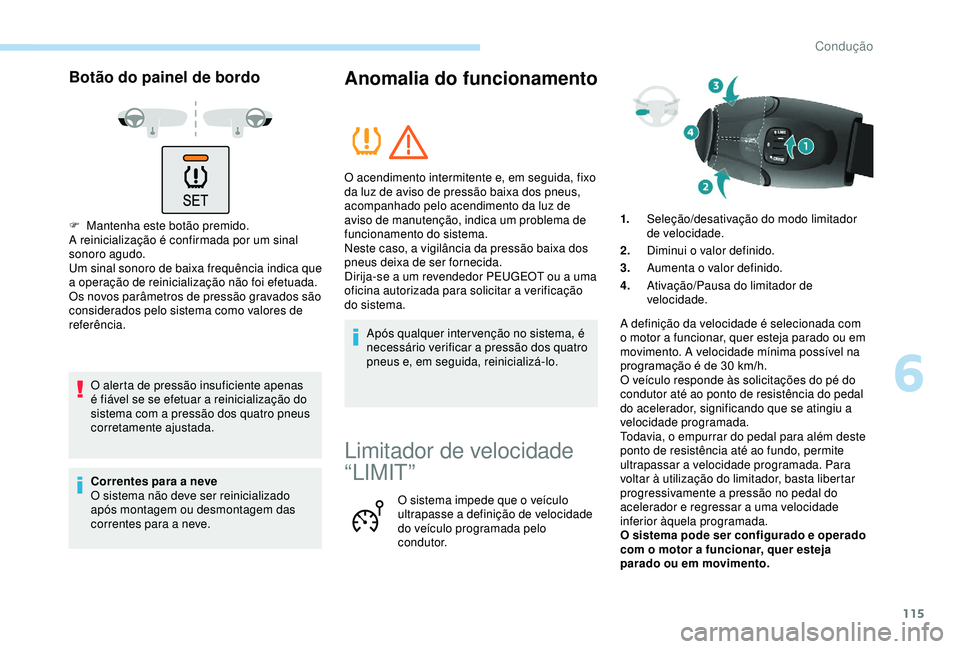 PEUGEOT PARTNER TEPEE 2020 Manual de utilização (in Portuguese) 115
Botão do painel de bordo
F Mantenha este botão premido.
A reinicialização é confirmada por um sinal
sonoro agudo.
Um sinal sonoro de baixa frequência indica que
a operação de reinicializ PEUGEOT PARTNER TEPEE 2020 Manual de utilização (in Portuguese) 115
Botão do painel de bordo
F Mantenha este botão premido.
A reinicialização é confirmada por um sinal
sonoro agudo.
Um sinal sonoro de baixa frequência indica que
a operação de reinicializ