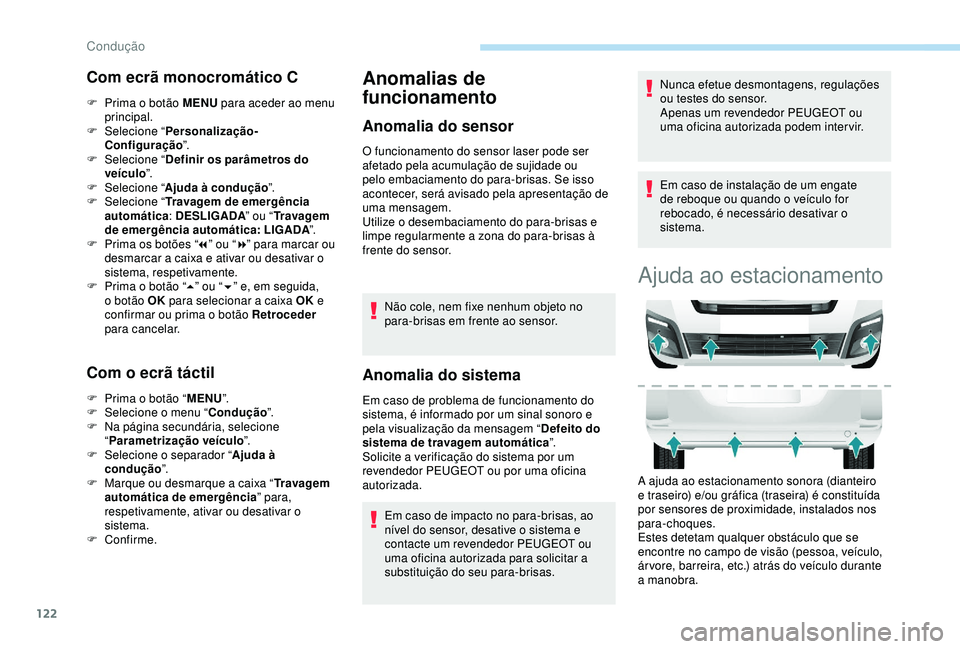PEUGEOT PARTNER TEPEE 2020 Manual de utilização (in Portuguese) 122
Com ecrã monocromático C
F Prima o botão MENU para aceder ao menu
principal.
F
Sel
ecione “ Personalização-
Configuração ”.
F
Sel
ecione “ Definir os parâmetros do
veículo PEUGEOT PARTNER TEPEE 2020 Manual de utilização (in Portuguese) 122
Com ecrã monocromático C
F Prima o botão MENU para aceder ao menu
principal.
F
Sel
ecione “ Personalização-
Configuração ”.
F
Sel
ecione “ Definir os parâmetros do
veículo