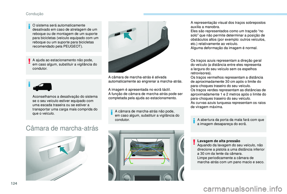 PEUGEOT PARTNER TEPEE 2020 Manual de utilização (in Portuguese) 124
O sistema será automaticamente
desativado em caso de atrelagem de um
reboque ou de montagem de um suporte
para bicicletas (veículo equipado com um
reboque ou um suporte para bicicletas
reco PEUGEOT PARTNER TEPEE 2020 Manual de utilização (in Portuguese) 124
O sistema será automaticamente
desativado em caso de atrelagem de um
reboque ou de montagem de um suporte
para bicicletas (veículo equipado com um
reboque ou um suporte para bicicletas
reco