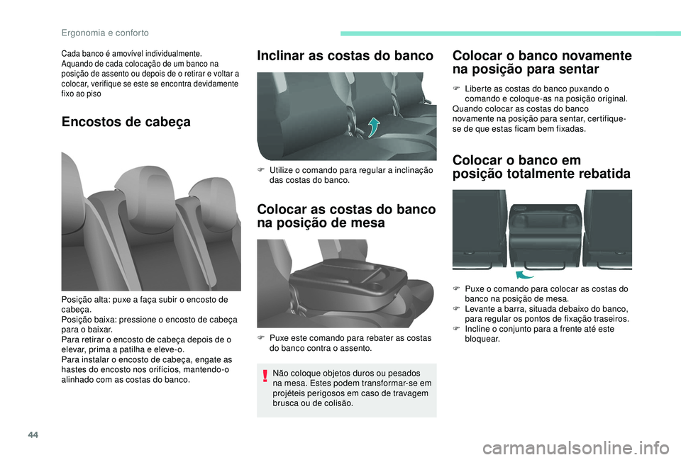 PEUGEOT PARTNER TEPEE 2020 Manual de utilização (in Portuguese) 44
Colocar o banco novamente
na posição para sentar
F Liberte as costas do banco puxando o comando e coloque-as na posição original.
Quando colocar as costas do banco
novamente na posição para PEUGEOT PARTNER TEPEE 2020 Manual de utilização (in Portuguese) 44
Colocar o banco novamente
na posição para sentar
F Liberte as costas do banco puxando o comando e coloque-as na posição original.
Quando colocar as costas do banco
novamente na posição para