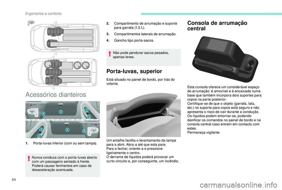PEUGEOT PARTNER TEPEE 2020 Manual de utilização (in Portuguese) 54
Consola de arrumação
central
Esta consola oferece um considerável espaço
de arrumação: é amovível e é encaixada numa
base que também incorpora dois suportes para
copos na parte poster PEUGEOT PARTNER TEPEE 2020 Manual de utilização (in Portuguese) 54
Consola de arrumação
central
Esta consola oferece um considerável espaço
de arrumação: é amovível e é encaixada numa
base que também incorpora dois suportes para
copos na parte poster