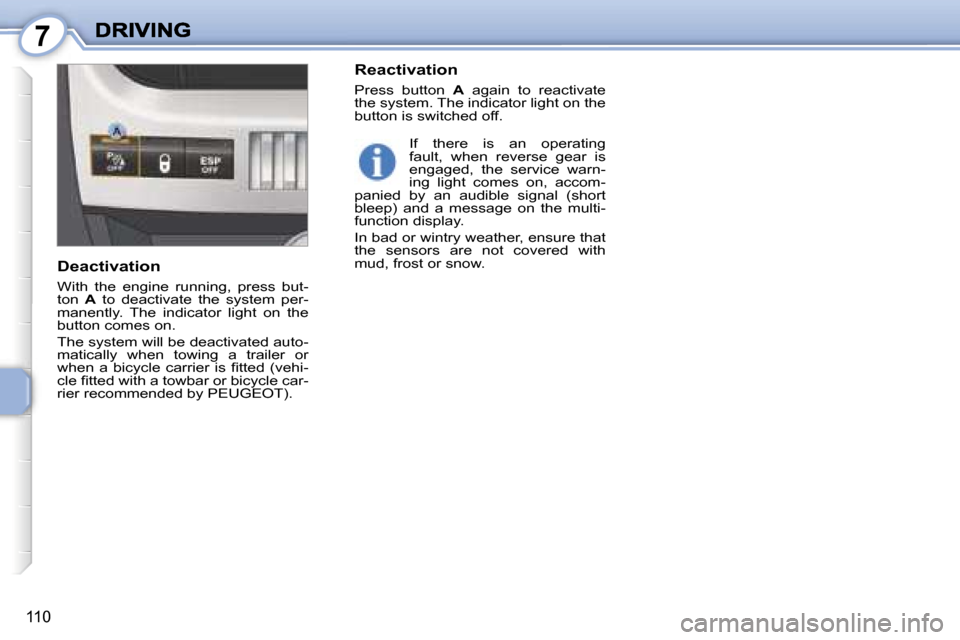Peugeot 1007 Dag 2007  Owners Manual �7
�1�1�0
�I�f�  �t�h�e�r�e�  �i�s�  �a�n�  �o�p�e�r�a�t�i�n�g� �f�a�u�l�t�,�  �w�h�e�n�  �r�e�v�e�r�s�e�  �g�e�a�r�  �i�s� �e�n�g�a�g�e�d�,�  �t�h�e�  �s�e�r�v�i�c�e�  �w�a�r�n�-�i�n�g�  �l�i�g�h�t� 