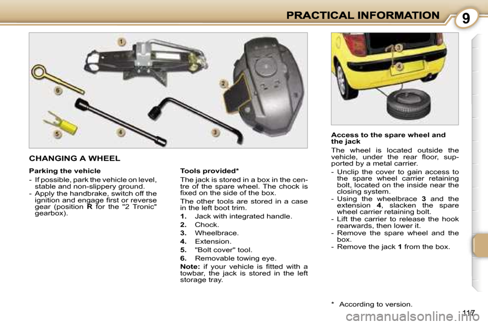 Peugeot 1007 Dag 2007  Owners Manual �9
�1�1�7
�P�a�r�k�i�n�g� �t�h�e� �v�e�h�i�c�l�e
�-�  �I�f� �p�o�s�s�i�b�l�e�,� �p�a�r�k� �t�h�e� �v�e�h�i�c�l�e� �o�n� �l�e�v�e�l�,� �s�t�a�b�l�e� �a�n�d� �n�o�n�-�s�l�i�p�p�e�r�y� �g�r�o�u�n�d�.�-� 