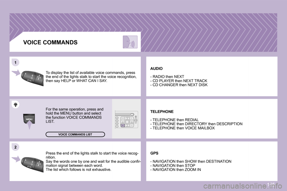 Peugeot 1007 Dag 2007  Owners Manual �2�2
�1�1
�P�r�e�s�s� �t�h�e� �e�n�d� �o�f� �t�h�e� �l�i�g�h�t�s� �s�t�a�l�k� �t�o� �s�t�a�r�t� �t�h�e� �v�o�i�c�e� �r�e�c�o�g�-�P�r�e�s�s� �t�h�e� �e�n�d� �o�f� �t�h�e� �l�i�g�h�t�s� �s�t�a�l�k� �t�o