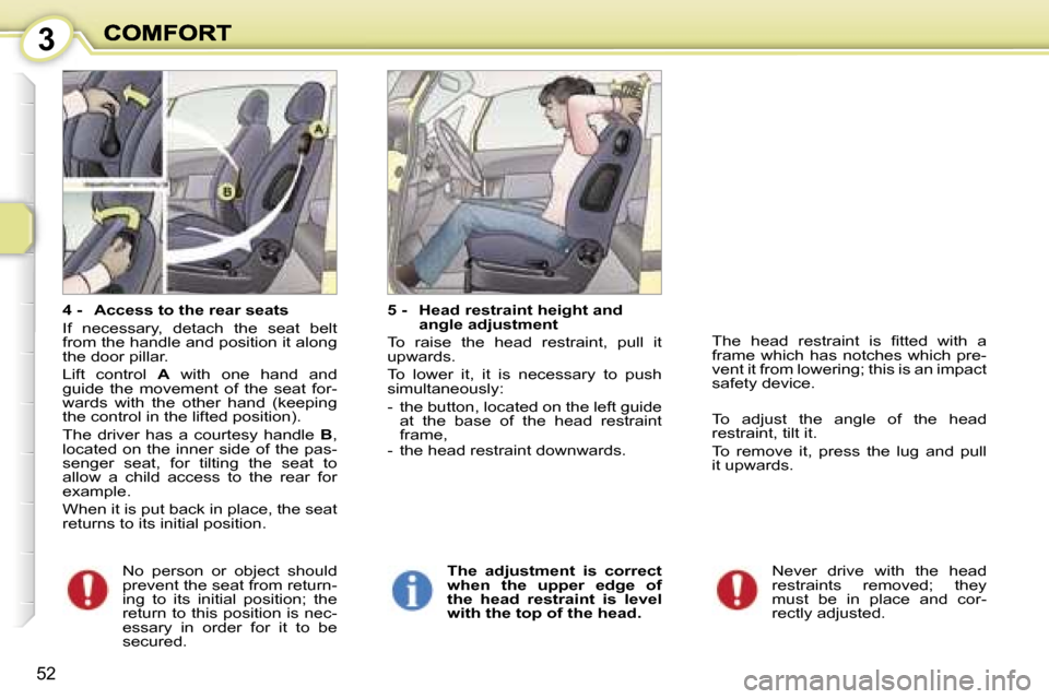 Peugeot 1007 Dag 2007 Service Manual �3
�5�2
�4� �-�  �A�c�c�e�s�s� �t�o� �t�h�e� �r�e�a�r� �s�e�a�t�s
�I�f�  �n�e�c�e�s�s�a�r�y�,�  �d�e�t�a�c�h�  �t�h�e�  �s�e�a�t�  �b�e�l�t� �f�r�o�m� �t�h�e� �h�a�n�d�l�e� �a�n�d� �p�o�s�i�t�i�o�n� �