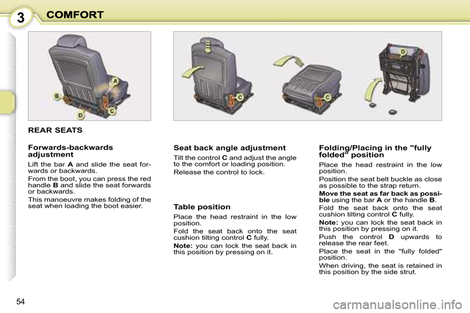 Peugeot 1007 Dag 2007 Service Manual �3
�5�4
�R�E�A�R� �S�E�A�T�S
�F�o�r�w�a�r�d�s�-�b�a�c�k�w�a�r�d�s� �a�d�j�u�s�t�m�e�n�t
�L�i�f�t�  �t�h�e�  �b�a�r� �A�  �a�n�d�  �s�l�i�d�e�  �t�h�e�  �s�e�a�t�  �f�o�r�-�w�a�r�d�s� �o�r� �b�a�c�k�w�