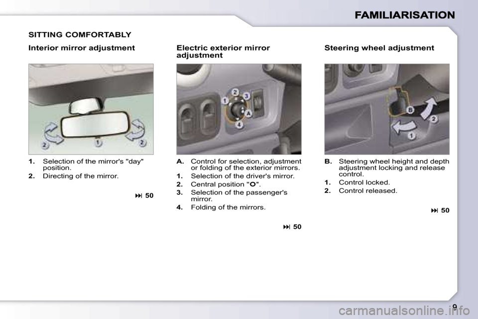 Peugeot 1007 Dag 2007  Owners Manual �S�I�T�T�I�N�G� �C�O�M�F�O�R�T�A�B�L�Y
�I�n�t�e�r�i�o�r� �m�i�r�r�o�r� �a�d�j�u�s�t�m�e�n�t�E�l�e�c�t�r�i�c� �e�x�t�e�r�i�o�r� �m�i�r�r�o�r� �a�d�j�u�s�t�m�e�n�t
�1�.� �S�e�l�e�c�t�i�o�n� �o�f� �t�h�e