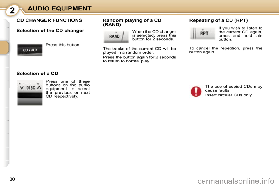 Peugeot 107 Dag 2007 Owners Guide �2
�3�0
�P�r�e�s�s� �t�h�i�s� �b�u�t�t�o�n�.
�C�D� �C�H�A�N�G�E�R� �F�U�N�C�T�I�O�N�S
�S�e�l�e�c�t�i�o�n� �o�f� �t�h�e� �C�D� �c�h�a�n�g�e�r�R�a�n�d�o�m� �p�l�a�y�i�n�g� �o�f� �a� �C�D�  
�(�R�A�N�D�)