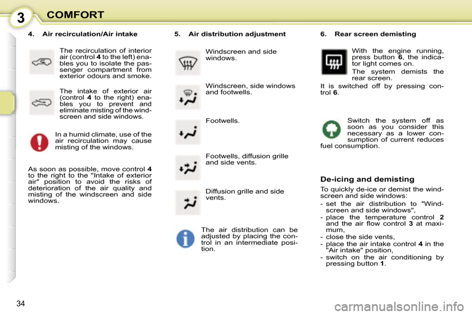 Peugeot 107 Dag 2007 Owners Guide �3�C�O�M�F�O�R�T
�3�4
�F�o�o�t�w�e�l�l�s�.
�4�.�  �A�i�r� �r�e�c�i�r�c�u�l�a�t�i�o�n�/�A�i�r� �i�n�t�a�k�e
�T�h�e�  �r�e�c�i�r�c�u�l�a�t�i�o�n�  �o�f�  �i�n�t�e�r�i�o�r�  
�a�i�r� �(�c�o�n�t�r�o�l�  �