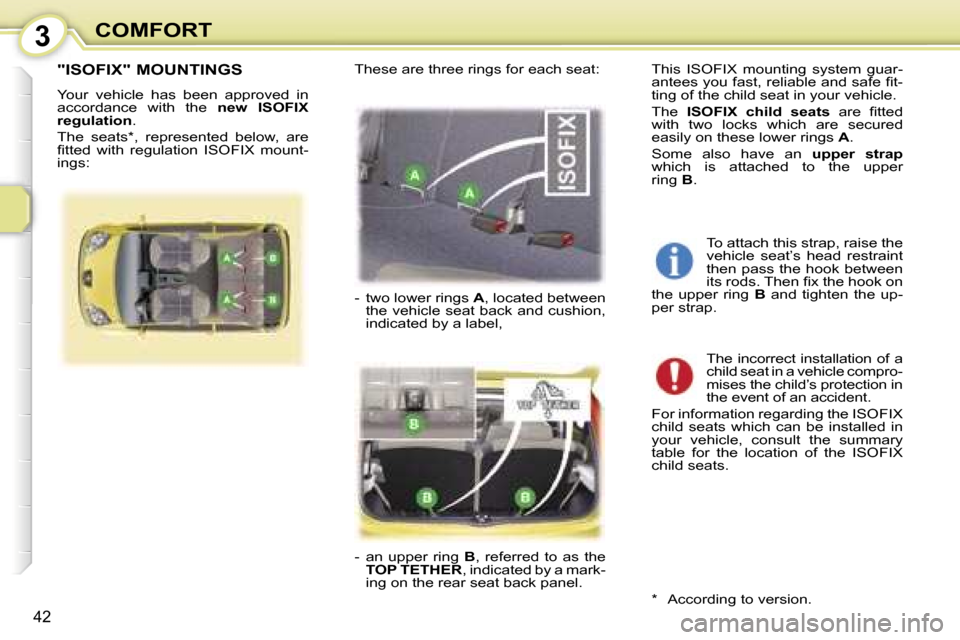 Peugeot 107 Dag 2007 Service Manual �3�C�O�M�F�O�R�T
�4�2
�"�I�S�O�F�I�X�"� �M�O�U�N�T�I�N�G�S
�Y�o�u�r�  �v�e�h�i�c�l�e�  �h�a�s�  �b�e�e�n�  �a�p�p�r�o�v�e�d�  �i�n�  
�a�c�c�o�r�d�a�n�c�e�  �w�i�t�h�  �t�h�e� �n�e�w�  �I�S�O�F�I�X� 
