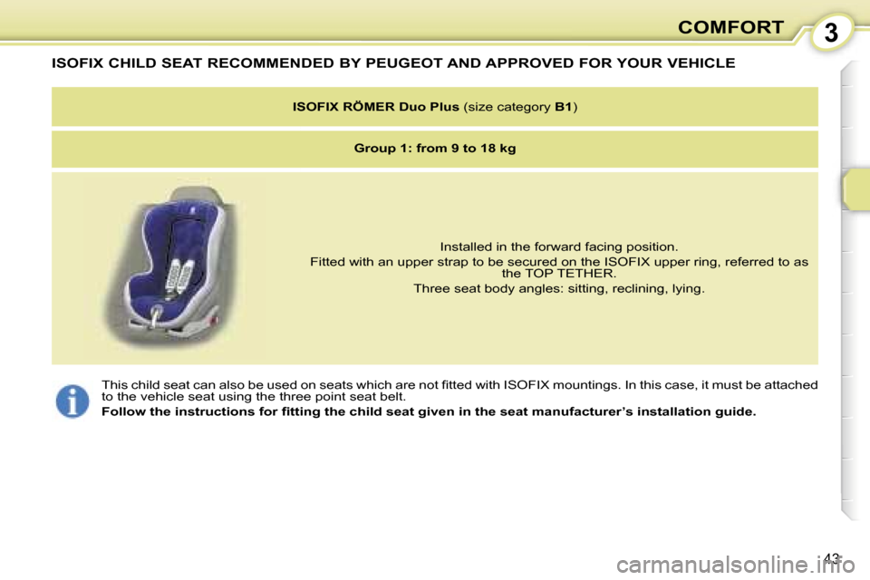 Peugeot 107 Dag 2007 Service Manual �3�C�O�M�F�O�R�T
�4�3
�I�S�O�F�I�X� �C�H�I�L�D� �S�E�A�T� �R�E�C�O�M�M�E�N�D�E�D� �B�Y� �P�E�U�G�E�O�T� �A�N�D� �A�P�P�R�O�V�E�D� �F�O�R� �Y�O�U�R� �V�E�H�I�C�L�E
�I�S�O�F�I�X� �R�Ö�M�E�R� �D�u�o� �P