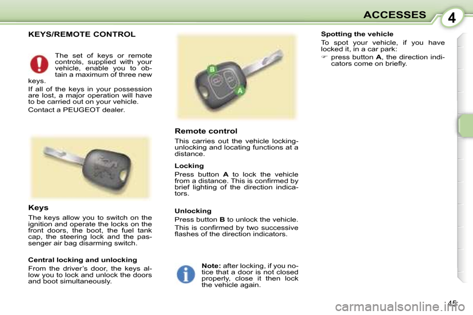 Peugeot 107 Dag 2007 Service Manual �4�A�C�C�E�S�S�E�S
�4�5
�K�E�Y�S�/�R�E�M�O�T�E� �C�O�N�T�R�O�L
�R�e�m�o�t�e� �c�o�n�t�r�o�l
�T�h�i�s�  �c�a�r�r�i�e�s�  �o�u�t�  �t�h�e�  �v�e�h�i�c�l�e�  �l�o�c�k�i�n�g�-�  
�u�n�l�o�c�k�i�n�g� �a�n�