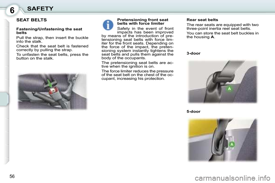 Peugeot 107 Dag 2007 Workshop Manual �6�S�A�F�E�T�Y
�5�6
�S�E�A�T� �B�E�L�T�S
�F�a�s�t�e�n�i�n�g�/�U�n�f�a�s�t�e�n�i�n�g� �t�h�e� �s�e�a�t�  
�b�e�l�t�s 
�P�u�l�l�  �t�h�e�  �s�t�r�a�p�,�  �t�h�e�n�  �i�n�s�e�r�t�  �t�h�e�  �b�u�c�k�l�e�