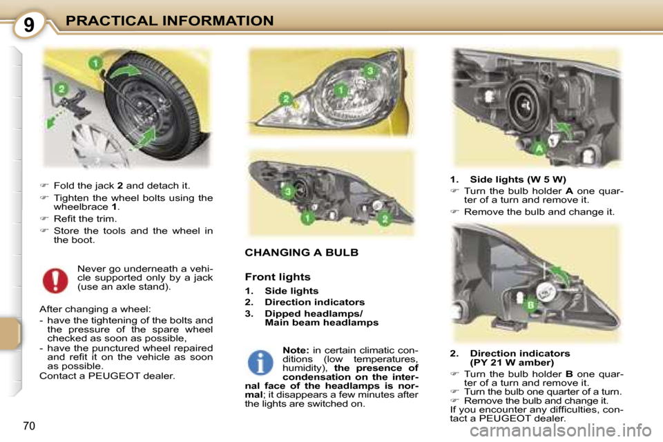 Peugeot 107 Dag 2007 Manual PDF �9�P�R�A�C�T�I�C�A�L� �I�N�F�O�R�M�A�T�I�O�N
�7�0
�C�H�A�N�G�I�N�G� �A� �B�U�L�B
�F�r�o�n�t� �l�i�g�h�t�s
�1�.�  �S�i�d�e� �l�i�g�h�t�s 
�2�.�  �D�i�r�e�c�t�i�o�n� �i�n�d�i�c�a�t�o�r�s
�3�.�  �D�i�p�p