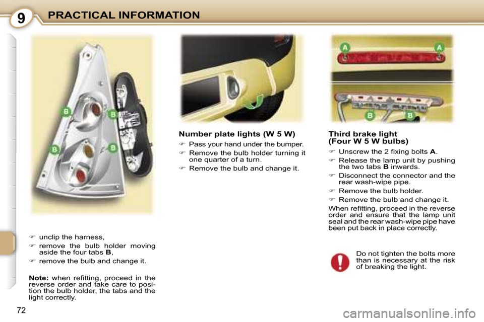 Peugeot 107 Dag 2007 Manual PDF �9�P�R�A�C�T�I�C�A�L� �I�N�F�O�R�M�A�T�I�O�N
�7�2
�T�h�i�r�d� �b�r�a�k�e� �l�i�g�h�t 
�(�F�o�u�r� �W� �5� �W� �b�u�l�b�s�)
��  �U�n�s�c�r�e�w� �t�h�e� �2� �ﬁ�x�i�n�g� �b�o�l�t�s�  �A�.
� �  �R