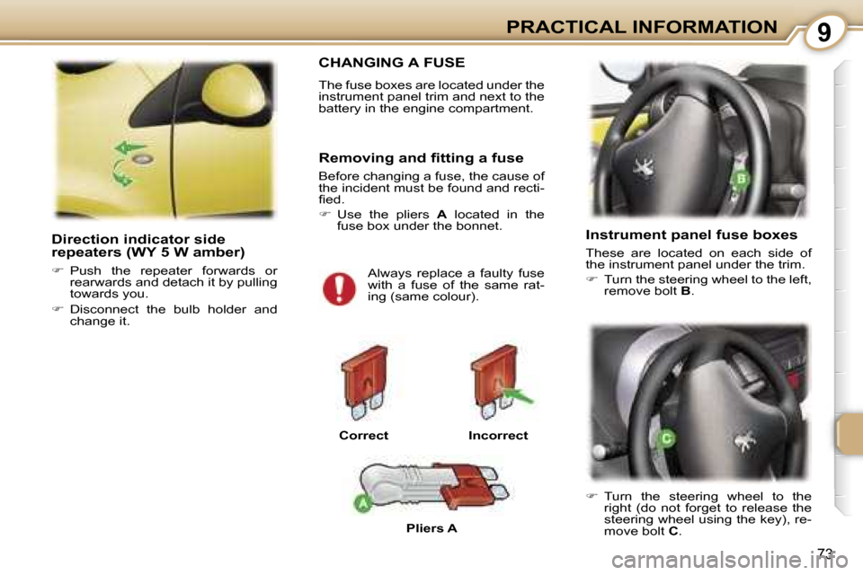 Peugeot 107 Dag 2007 Manual Online �9
�7�3
�D�i�r�e�c�t�i�o�n� �i�n�d�i�c�a�t�o�r� �s�i�d�e�  
�r�e�p�e�a�t�e�r�s� �(�W�Y� �5� �W� �a�m�b�e�r�)
��  �P�u�s�h�  �t�h�e�  �r�e�p�e�a�t�e�r�  �f�o�r�w�a�r�d�s�  �o�r� 
�r�e�a�r�w�a�r�d�s�