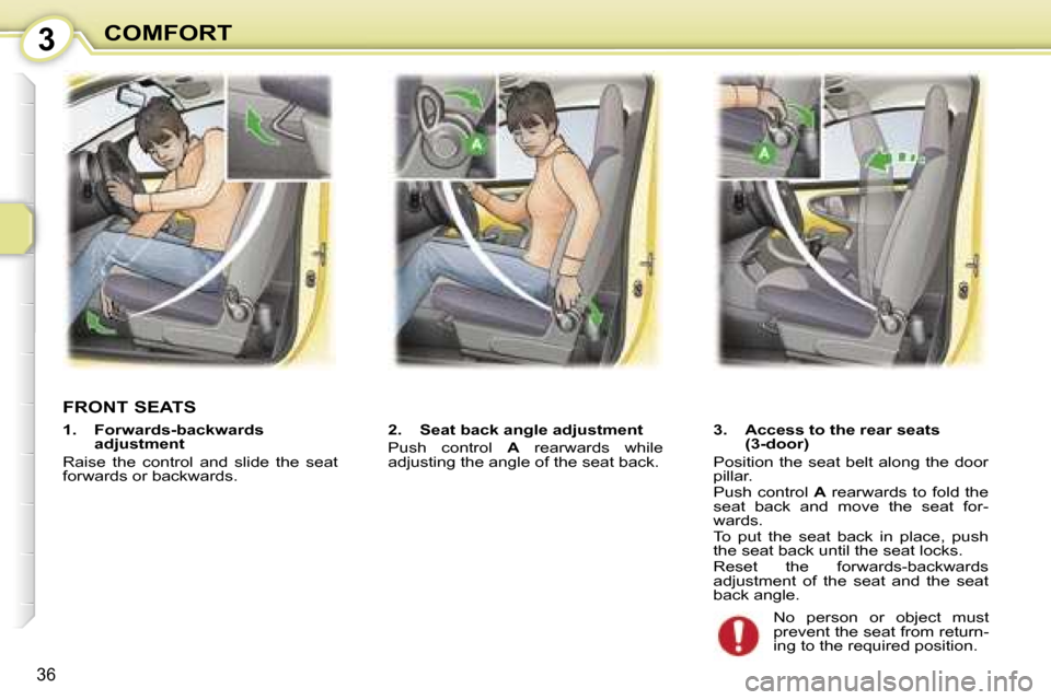 Peugeot 107 Dag 2006.5 Owners Guide �3�C�O�M�F�O�R�T
�3�6
�F�R�O�N�T� �S�E�A�T�S
�2�.�  �S�e�a�t� �b�a�c�k� �a�n�g�l�e� �a�d�j�u�s�t�m�e�n�t 
�P�u�s�h�  �c�o�n�t�r�o�l� �A�  �r�e�a�r�w�a�r�d�s�  �w�h�i�l�e� 
�a�d�j�u�s�t�i�n�g� �t�h�e� 