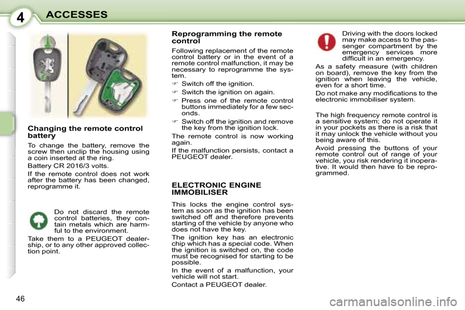 Peugeot 107 Dag 2006.5 Service Manual �4�A�C�C�E�S�S�E�S
�4�6
�E�L�E�C�T�R�O�N�I�C� �E�N�G�I�N�E�  
�I�M�M�O�B�I�L�I�S�E�R
�T�h�i�s�  �l�o�c�k�s�  �t�h�e�  �e�n�g�i�n�e�  �c�o�n�t�r�o�l�  �s�y�s�- 
�t�e�m� �a�s� �s�o�o�n� �a�s� �t�h�e� �i