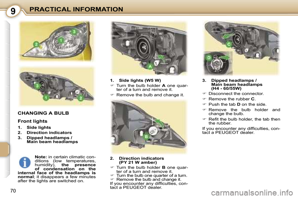 Peugeot 107 Dag 2006.5 Manual PDF �9�P�R�A�C�T�I�C�A�L� �I�N�F�O�R�M�A�T�I�O�N
�7�0
�C�H�A�N�G�I�N�G� �A� �B�U�L�B
�F�r�o�n�t� �l�i�g�h�t�s
�1�.�  �S�i�d�e� �l�i�g�h�t�s 
�2�.�  �D�i�r�e�c�t�i�o�n� �i�n�d�i�c�a�t�o�r�s
�3�.�  �D�i�p�p