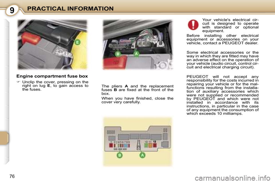 Peugeot 107 Dag 2006.5 Manual PDF �9�P�R�A�C�T�I�C�A�L� �I�N�F�O�R�M�A�T�I�O�N
�7�6
�E�n�g�i�n�e� �c�o�m�p�a�r�t�m�e�n�t� �f�u�s�e� �b�o�x
�� �U�n�c�l�i�p�  �t�h�e�  �c�o�v�e�r�,�  �p�r�e�s�s�i�n�g�  �o�n�  �t�h�e�  
�r�i�g�h�t�  �