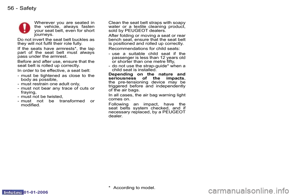 Peugeot 107 Dag 2006 Workshop Manual �S�a�f�e�t�y�5�6 �-
�0�1�-�0�1�-�2�0�0�6
�W�h�e�r�e�v�e�r�  �y�o�u�  �a�r�e�  �s�e�a�t�e�d�  �i�n�  
�t�h�e�  �v�e�h�i�c�l�e�,�  �a�l�w�a�y�s�  �f�a�s�t�e�n� 
�y�o�u�r� �s�e�a�t� �b�e�l�t�,� �e�v�e�n�