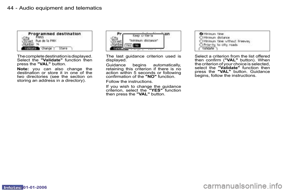 Peugeot 206 CC 2006 Service Manual �4�4 �-�A�u�d�i�o� �e�q�u�i�p�m�e�n�t� �a�n�d� �t�e�l�e�m�a�t�i�c�s
�0�1�-�0�1�-�2�0�0�6
�T�h�e� �c�o�m�p�l�e�t�e� �d�e�s�t�i�n�a�t�i�o�n� �i�s� �d�i�s�p�l�a�y�e�d�.�  
�S�e�l�e�c�t�  �t�h�e� �"�V�a�l