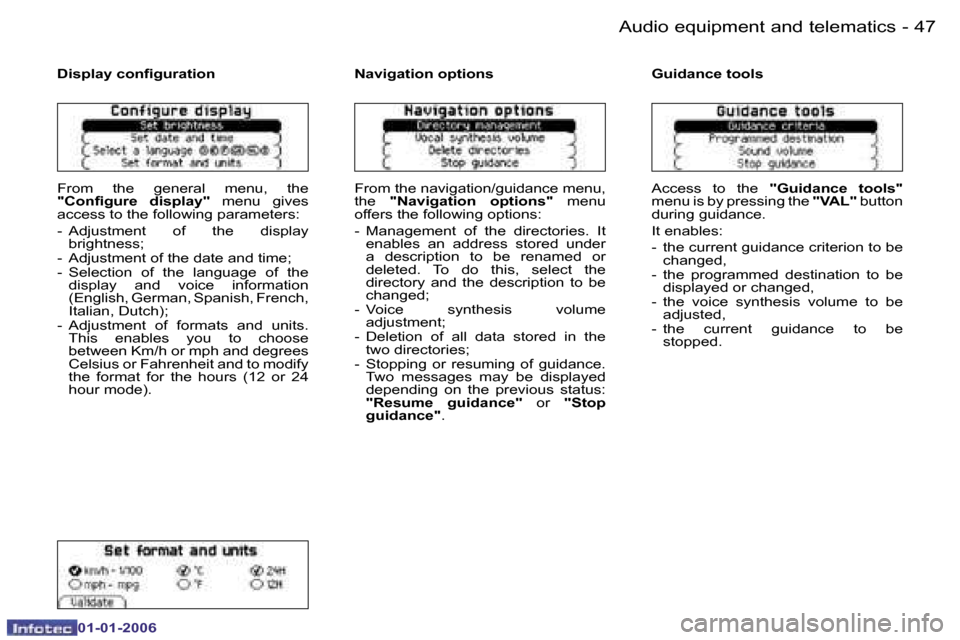 Peugeot 206 CC 2006 Service Manual �4�7
�-
�A�u�d�i�o� �e�q�u�i�p�m�e�n�t� �a�n�d� �t�e�l�e�m�a�t�i�c�s
�0�1�-�0�1�-�2�0�0�6
�D�i�s�p�l�a�y� �c�o�n�ﬁ�g�u�r�a�t�i�o�n
�F�r�o�m�  �t�h�e�  �g�e�n�e�r�a�l�  �m�e�n�u�,�  �t�h�e�  
�"�C�o�