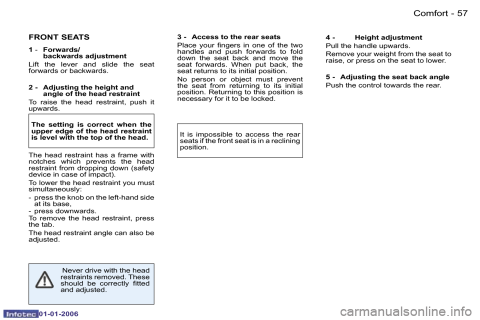 Peugeot 206 CC 2006 Workshop Manual �5�7
�-
�C�o�m�f�o�r�t
�0�1�-�0�1�-�2�0�0�6
�F�R�O�N�T� �S�E�A�T�S
�1
� �-�  �  �F�o�r�w�a�r�d�s�/� 
�b�a�c�k�w�a�r�d�s� �a�d�j�u�s�t�m�e�n�t
�L�i�f�t�  �t�h�e�  �l�e�v�e�r�  �a�n�d�  �s�l�i�d�e�  �t�