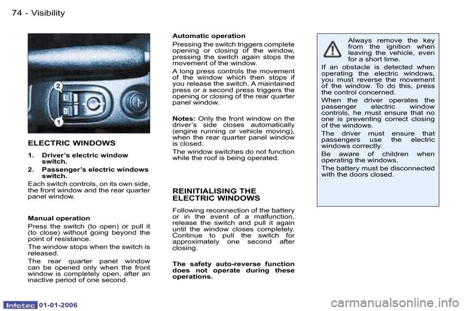 Peugeot 206 CC 2006 Manual Online �7�4 �-�V�i�s�i�b�i�l�i�t�y
�0�1�-�0�1�-�2�0�0�6
�A�u�t�o�m�a�t�i�c� �o�p�e�r�a�t�i�o�n 
�P�r�e�s�s�i�n�g� �t�h�e� �s�w�i�t�c�h� �t�r�i�g�g�e�r�s� �c�o�m�p�l�e�t�e�  
�o�p�e�n�i�n�g�  �o�r�  �c�l�o�s�