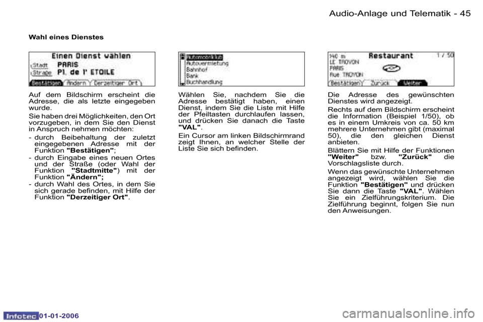 Peugeot 206 CC 2006  Betriebsanleitung (in German) �4�5
�-�A�u�d�i�o�-�A�n�l�a�g�e� �u�n�d� �T�e�l�e�m�a�t�i�k
�0�1�-�0�1�-�2�0�0�6
�W�a�h�l� �e�i�n�e�s� �D�i�e�n�s�t�e�s
�A�u�f�  �d�e�m�  �B�i�l�d�s�c�h�i�r�m�  �e�r�s�c�h�e�i�n�t�  �d�i�e�  
�A�d�r�e
