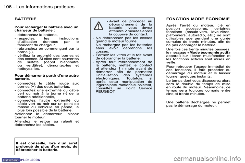 Peugeot 206 CC 2006  Manuel du propriétaire (in French) �1�0�6 �-�L�e�s� �i�n�f�o�r�m�a�t�i�o�n�s� �p�r�a�t�i�q�u�e�s
�0�1�-�0�1�-�2�0�0�6
�F�O�N�C�T�I�O�N� �M�O�D�E� �É�C�O�N�O�M�I�E
�A�p�r�è�s�  �l�’�a�r�r�ê�t�  �d�u�  �m�o�t�e�u�r�,�  �c�l�é�  �e�