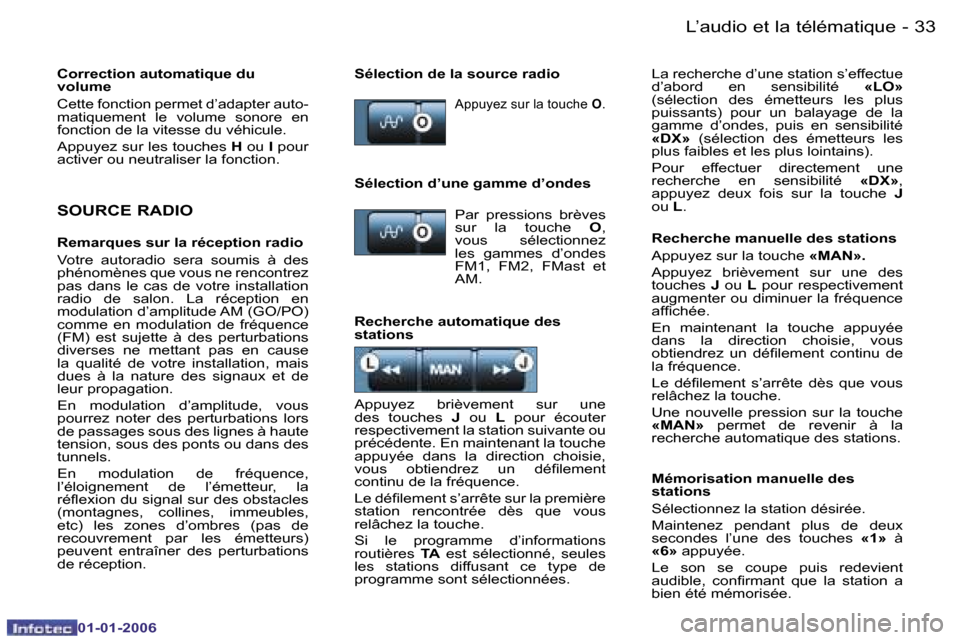 Peugeot 206 CC 2006  Manuel du propriétaire (in French) �3�3
�-�L�’�a�u�d�i�o� �e�t� �l�a� �t�é�l�é�m�a�t�i�q�u�e
�0�1�-�0�1�-�2�0�0�6
�S�O�U�R�C�E� �R�A�D�I�O
�R�e�m�a�r�q�u�e�s� �s�u�r� �l�a� �r�é�c�e�p�t�i�o�n� �r�a�d�i�o 
�V�o�t�r�e�  �a�u�t�o�r�a