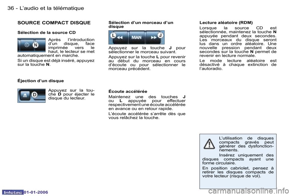 Peugeot 206 CC 2006  Manuel du propriétaire (in French) �3�6 �-�L�’�a�u�d�i�o� �e�t� �l�a� �t�é�l�é�m�a�t�i�q�u�e
�0�1�-�0�1�-�2�0�0�6
�L�e�c�t�u�r�e� �a�l�é�a�t�o�i�r�e� �(�R�D�M�) 
�L�o�r�s�q�u�e�  �l�a�  �s�o�u�r�c�e�  �C�D�  �e�s�t�  
�s�é�l�e�c�