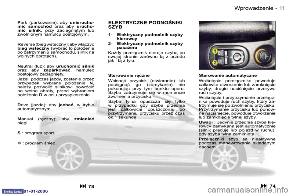 Peugeot 206 CC 2006  Instrukcja Obsługi (in Polish) �1�1
�-�W�p�r�o�w�a�d�z�e�n�i�e
�0�1�-�0�1�-�2�0�0�6
�S�t�e�r�o�w�a�n�i�e� �a�u�t�o�m�a�t�y�c�z�n�e 
�W�c�i;�n�i
�c�i�e�  �p�r�z�e�ł"�c�z�n�i�k�a�  �p�o�w�o�d�u�j�e�  
�c�a�ł�k�o�w�i�t�e� �o�t�w�