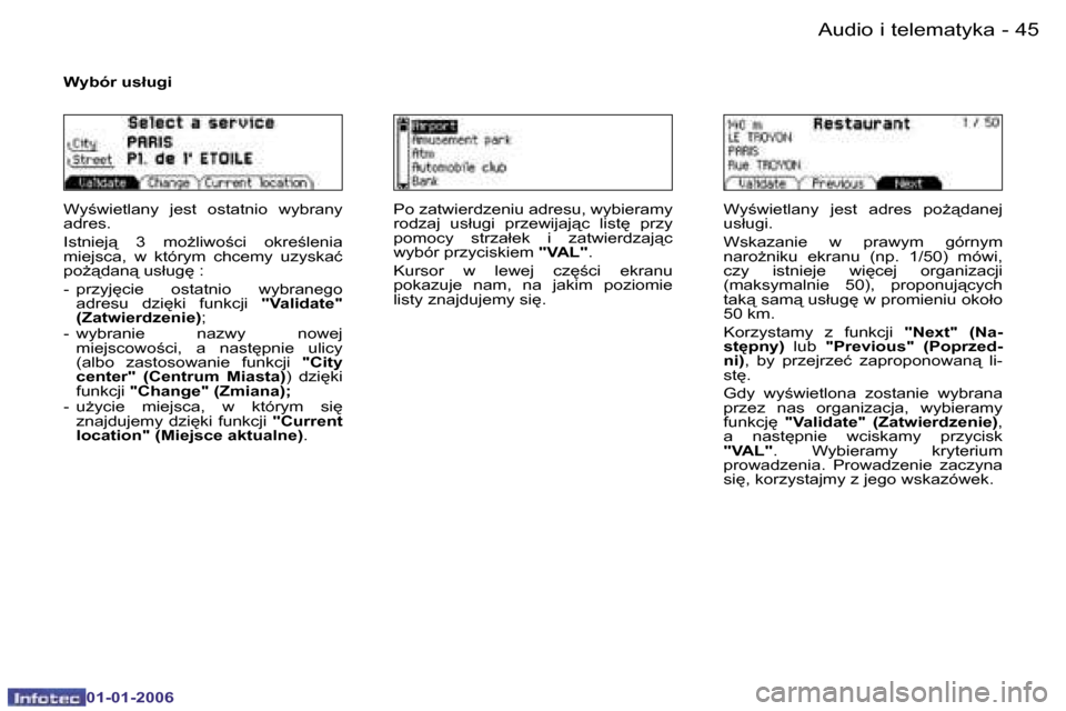 Peugeot 206 CC 2006  Instrukcja Obsługi (in Polish) �4�5
�-�A�u�d�i�o� �i� �t�e�l�e�m�a�t�y�k�a
�0�1�-�0�1�-�2�0�0�6
�W�y�b�ó�r� �u�s�ł�u�g�i
�W�y;�w�i�e�t�l�a�n�y�  �j�e�s�t�  �o�s�t�a�t�n�i�o�  �w�y�b�r�a�n�y�  
�a�d�r�e�s�. 
�I�s�t�n�i�e�j"�  �3