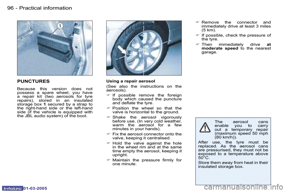 Peugeot 206 CC 2005  Owners Manual �9�6 �-�P�r�a�c�t�i�c�a�l� �i�n�f�o�r�m�a�t�i�o�n
�0�1�-�0�3�-�2�0�0�5
�9�7
�-�P�r�a�c�t�i�c�a�l� �i�n�f�o�r�m�a�t�i�o�n
�0�1�-�0�3�-�2�0�0�5
�T�h�e�  �a�e�r�o�s�o�l�  �c�a�n�s�  
�e�n�a�b�l�e�  �y�o�