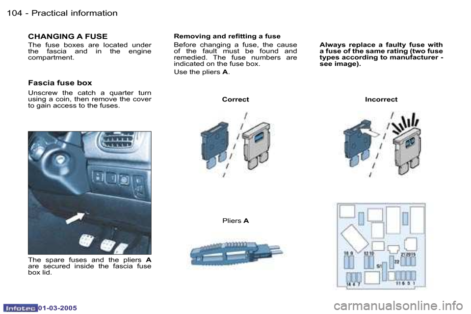 Peugeot 206 CC 2005  Owners Manual �1�0�4 �-�P�r�a�c�t�i�c�a�l� �i�n�f�o�r�m�a�t�i�o�n
�0�1�-�0�3�-�2�0�0�5
�1�0�5
�-�P�r�a�c�t�i�c�a�l� �i�n�f�o�r�m�a�t�i�o�n
�0�1�-�0�3�-�2�0�0�5
�R�e�m�o�v�i�n�g� �a�n�d� �r�e�i�t�t�i�n�g� �a� �f�u�s