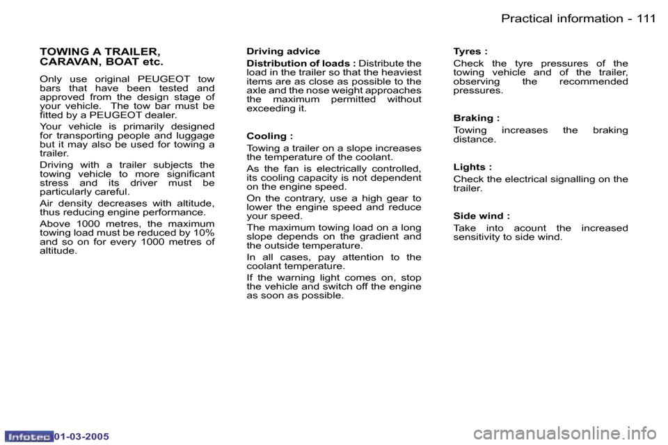 Peugeot 206 CC 2005  Owners Manual �1�1�0 �-�P�r�a�c�t�i�c�a�l� �i�n�f�o�r�m�a�t�i�o�n
�0�1�-�0�3�-�2�0�0�5
�1�1�1
�-�P�r�a�c�t�i�c�a�l� �i�n�f�o�r�m�a�t�i�o�n
�0�1�-�0�3�-�2�0�0�5
�T�O�W�I�N�G� �A� �T�R�A�I�L�E�R�,�  
�C�A�R�A�V�A�N�,