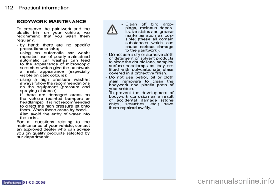 Peugeot 206 CC 2005  Owners Manual �1�1�2 �-�P�r�a�c�t�i�c�a�l� �i�n�f�o�r�m�a�t�i�o�n
�0�1�-�0�3�-�2�0�0�5
�1�1�3
�-�P�r�a�c�t�i�c�a�l� �i�n�f�o�r�m�a�t�i�o�n
�0�1�-�0�3�-�2�0�0�5
�B�O�D�Y�W�O�R�K� �M�A�I�N�T�E�N�A�N�C�E� 
�T�o�  �p�r