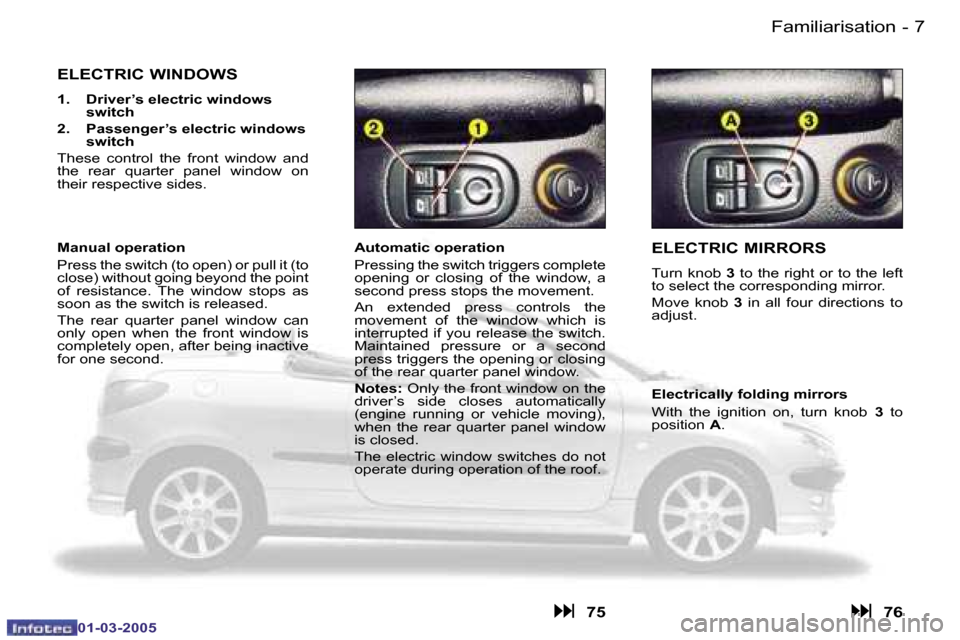 Peugeot 206 CC 2005  Owners Manual �6 �-�F�a�m�i�l�i�a�r�i�s�a�t�i�o�n
�0�1�-�0�3�-�2�0�0�5
�7
�-�F�a�m�i�l�i�a�r�i�s�a�t�i�o�n
�0�1�-�0�3�-�2�0�0�5
�E�L�E�C�T�R�I�C� �M�I�R�R�O�R�S
�T�u�r�n� �k�n�o�b�  �3� �t�o� �t�h�e� �r�i�g�h�t� �o