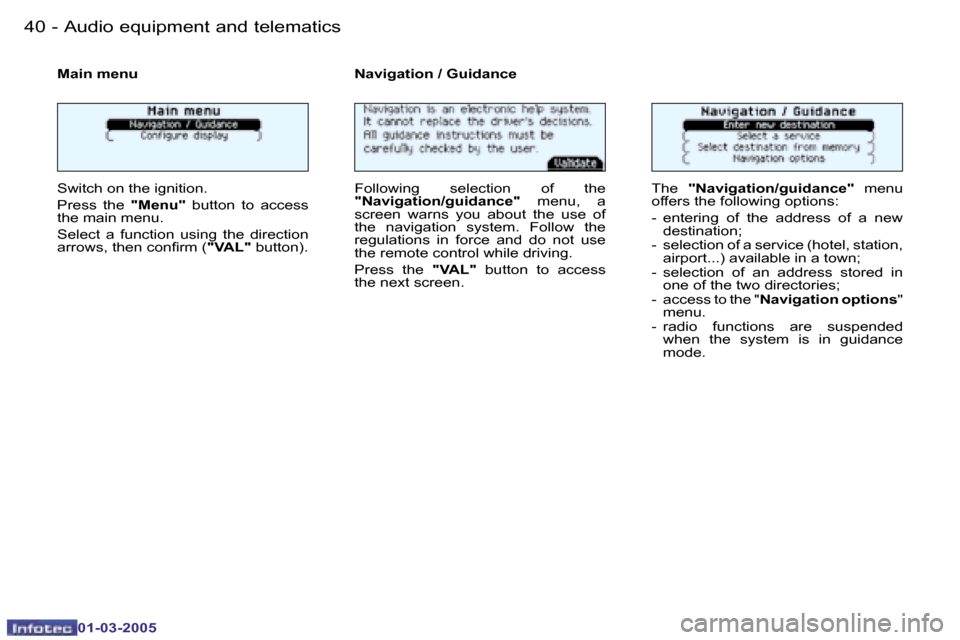 Peugeot 206 CC 2005 Owners Guide �4�0 �-�A�u�d�i�o� �e�q�u�i�p�m�e�n�t� �a�n�d� �t�e�l�e�m�a�t�i�c�s
�0�1�-�0�3�-�2�0�0�5
�4�1
�-�A�u�d�i�o� �e�q�u�i�p�m�e�n�t� �a�n�d� �t�e�l�e�m�a�t�i�c�s
�0�1�-�0�3�-�2�0�0�5
�M�a�i�n� �m�e�n�u
�S�