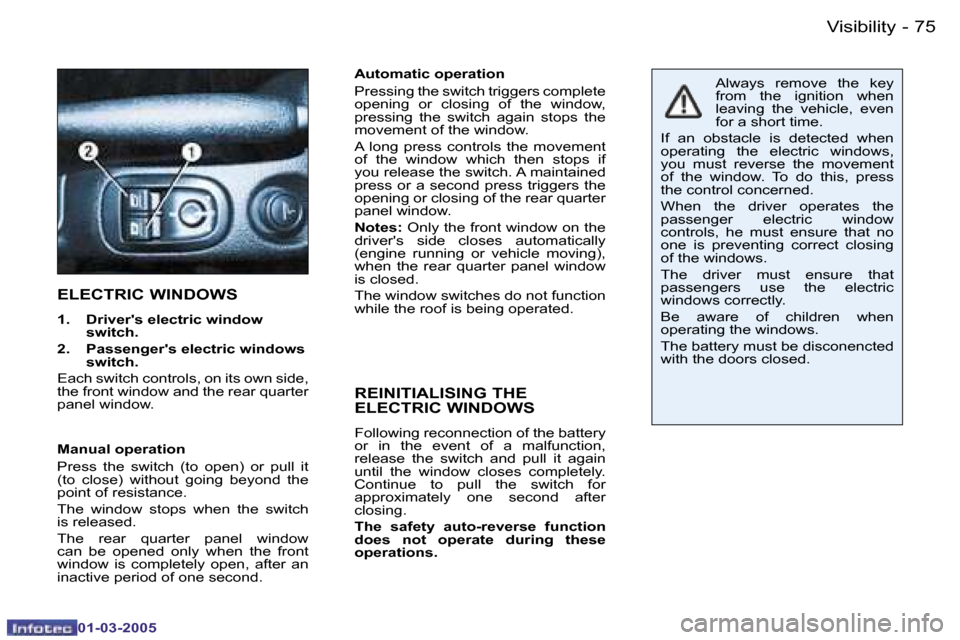 Peugeot 206 CC 2005 Manual PDF �7�4 �-�V�i�s�i�b�i�l�i�t�y
�0�1�-�0�3�-�2�0�0�5
�7�5
�-�V�i�s�i�b�i�l�i�t�y
�0�1�-�0�3�-�2�0�0�5
�A�u�t�o�m�a�t�i�c� �o�p�e�r�a�t�i�o�n 
�P�r�e�s�s�i�n�g� �t�h�e� �s�w�i�t�c�h� �t�r�i�g�g�e�r�s� �c�o