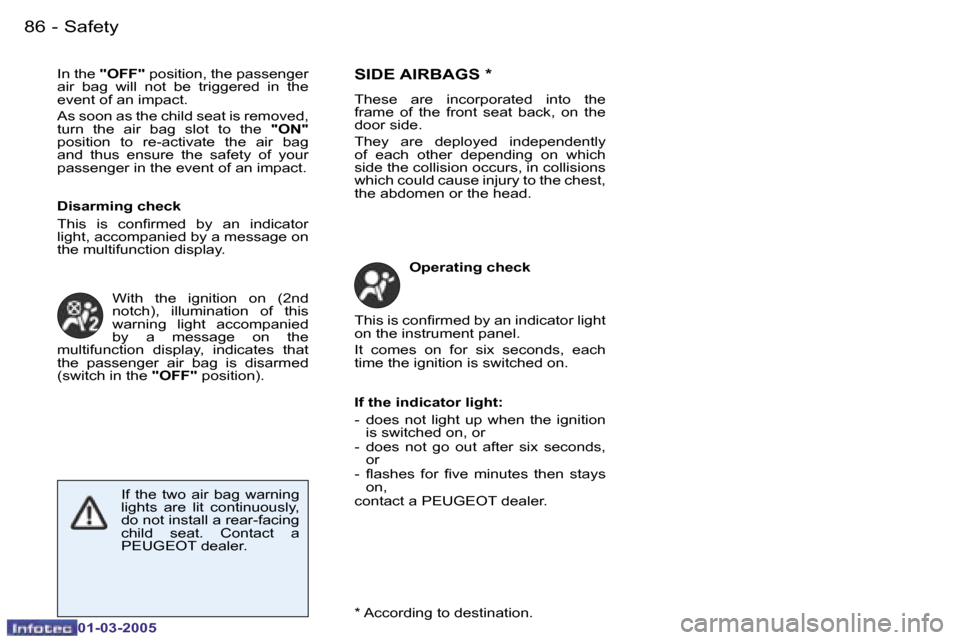 Peugeot 206 CC 2005 Owners Manual �8�6 �-�S�a�f�e�t�y
�0�1�-�0�3�-�2�0�0�5
�8�7
�-�S�a�f�e�t�y
�0�1�-�0�3�-�2�0�0�5
�I�n� �t�h�e� 
�"�O�F�F�"�  �p�o�s�i�t�i�o�n�,� �t�h�e� �p�a�s�s�e�n�g�e�r� 
�a�i�r�  �b�a�g�  �w�i�l�l�  �n�o�t�  �b�