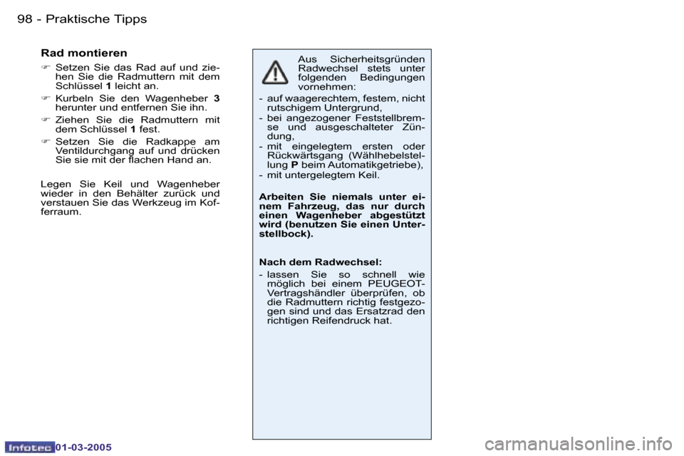 Peugeot 206 CC 2005  Betriebsanleitung (in German) �9�8 �-�P�r�a�k�t�i�s�c�h�e� �T�i�p�p�s
�0�1�-�0�3�-�2�0�0�5
�9�9
�-�P�r�a�k�t�i�s�c�h�e� �T�i�p�p�s
�0�1�-�0�3�-�2�0�0�5
�A�u�s�  �S�i�c�h�e�r�h�e�i�t�s�g�r�ü�n�d�e�n�  
�R�a�d�w�e�c�h�s�e�l�  �s�t�