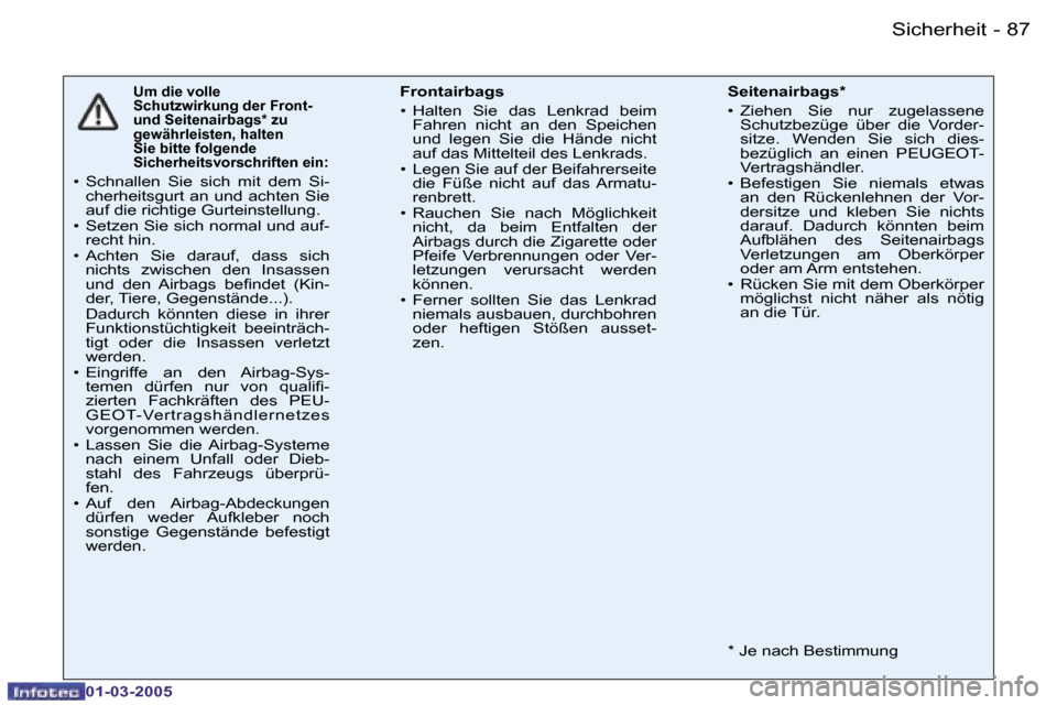 Peugeot 206 CC 2005  Betriebsanleitung (in German) �8�6 �-�S�i�c�h�e�r�h�e�i�t
�0�1�-�0�3�-�2�0�0�5
�8�7
�-�S�i�c�h�e�r�h�e�i�t
�0�1�-�0�3�-�2�0�0�5
�U�m� �d�i�e� �v�o�l�l�e�  
�S�c�h�u�t�z�w�i�r�k�u�n�g� �d�e�r� �F�r�o�n�t�-� 
�u�n�d� �S�e�i�t�e�n�a�