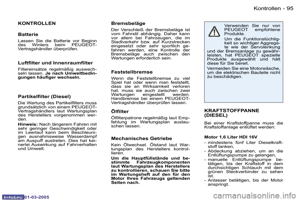 Peugeot 206 CC 2005  Betriebsanleitung (in German) �9�4 �-�K�o�n�t�r�o�l�l�e�n
�0�1�-�0�3�-�2�0�0�5
�9�5
�-�K�o�n�t�r�o�l�l�e�n
�0�1�-�0�3�-�2�0�0�5
�P�a�r�t�i�k�e�l�i�l�t�e�r� �(�D�i�e�s�e�l�)
�D�i�e� �W�a�r�t�u�n�g� �d�e�s� �P�a�r�t�i�k�e�l�i�l�t�e�