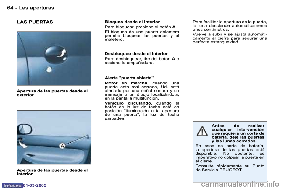 Peugeot 206 CC 2005  Manual del propietario (in Spanish) �6�4 �-�L�a�s� �a�p�e�r�t�u�r�a�s
�0�1�-�0�3�-�2�0�0�5
�6�5
�-�L�a�s� �a�p�e�r�t�u�r�a�s
�0�1�-�0�3�-�2�0�0�5
�L�A�S� �P�U�E�R�T�A�S�B�l�o�q�u�e�o� �d�e�s�d�e� �e�l� �i�n�t�e�r�i�o�r 
�P�a�r�a� �b�l�o