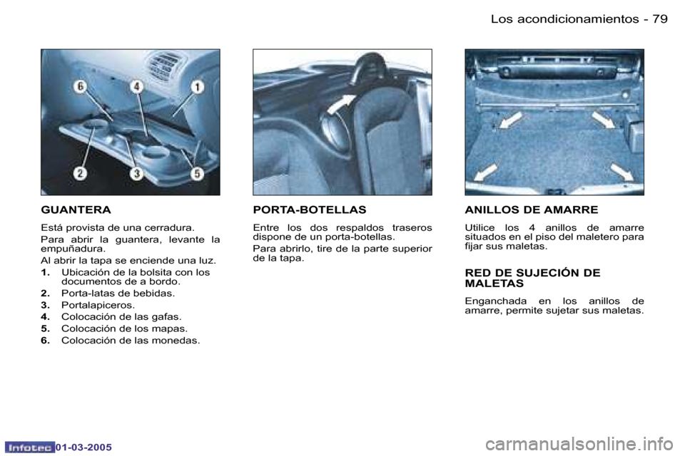 Peugeot 206 CC 2005  Manual del propietario (in Spanish) �7�8 �-�L�o�s� �a�c�o�n�d�i�c�i�o�n�a�m�i�e�n�t�o�s
�0�1�-�0�3�-�2�0�0�5
�7�9
�-�L�o�s� �a�c�o�n�d�i�c�i�o�n�a�m�i�e�n�t�o�s
�0�1�-�0�3�-�2�0�0�5
�G�U�A�N�T�E�R�A
�E�s�t�á� �p�r�o�v�i�s�t�a� �d�e� �u