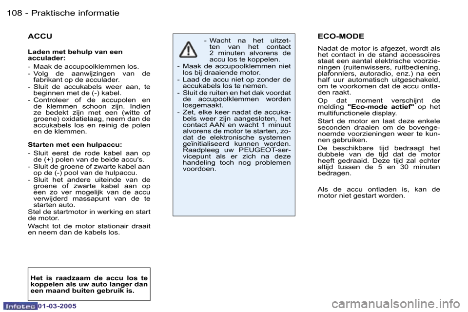 Peugeot 206 CC 2005  Handleiding (in Dutch) �1�0�8 �-�P�r�a�k�t�i�s�c�h�e� �i�n�f�o�r�m�a�t�i�e
�0�1�-�0�3�-�2�0�0�5
�1�0�9
�-�P�r�a�k�t�i�s�c�h�e� �i�n�f�o�r�m�a�t�i�e
�0�1�-�0�3�-�2�0�0�5
�E�C�O�-�M�O�D�E
�N�a�d�a�t� �d�e� �m�o�t�o�r� �i�s� �