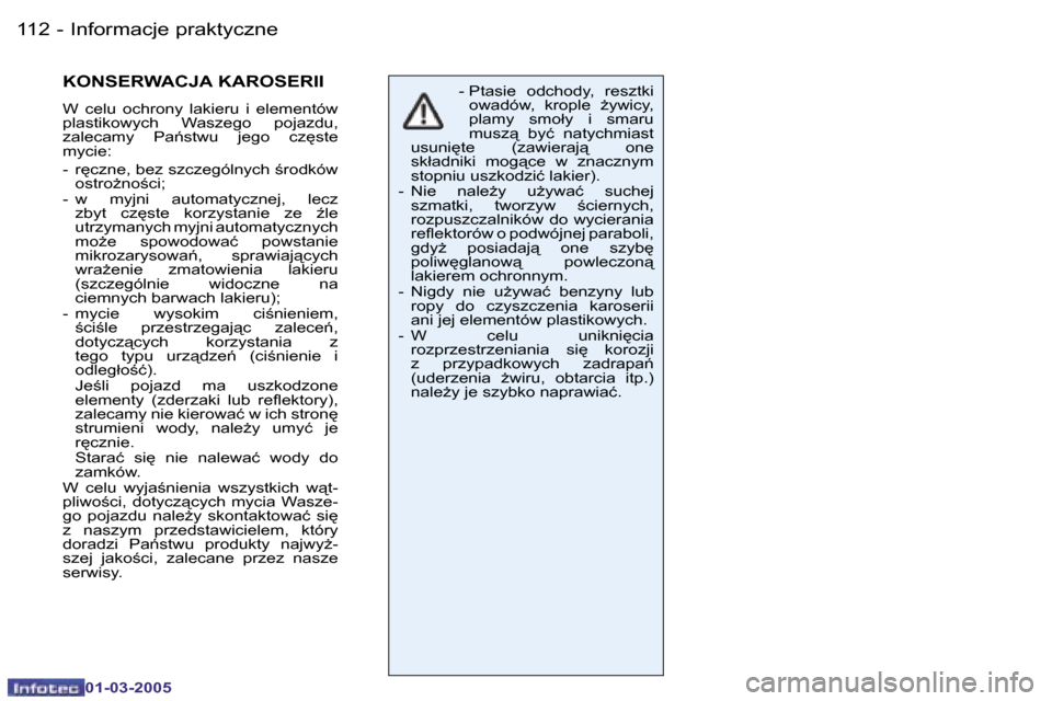 Peugeot 206 CC 2005  Instrukcja Obsługi (in Polish) �1�1�2 �-�I�n�f�o�r�m�a�c�j�e� �p�r�a�k�t�y�c�z�n�e
�0�1�-�0�3�-�2�0�0�5
�1�1�3
�-�I�n�f�o�r�m�a�c�j�e� �p�r�a�k�t�y�c�z�n�e
�0�1�-�0�3�-�2�0�0�5
�K�O�N�S�E�R�W�A�C�J�A� �K�A�R�O�S�E�R�I�I
�W�  �c�e�l
